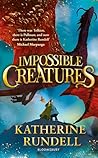 Impossible Creatures by Katherine Rundell