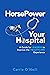 HorsePower Your Hospital: A...