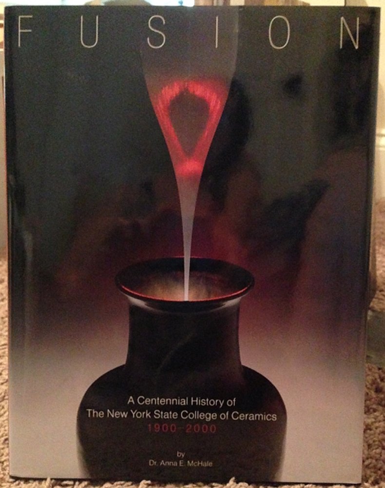 Fusion: A Centennial History of the New York College of Ceramics (Hardcover)
