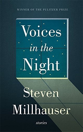 Voices in the Night by Steven Millhauser