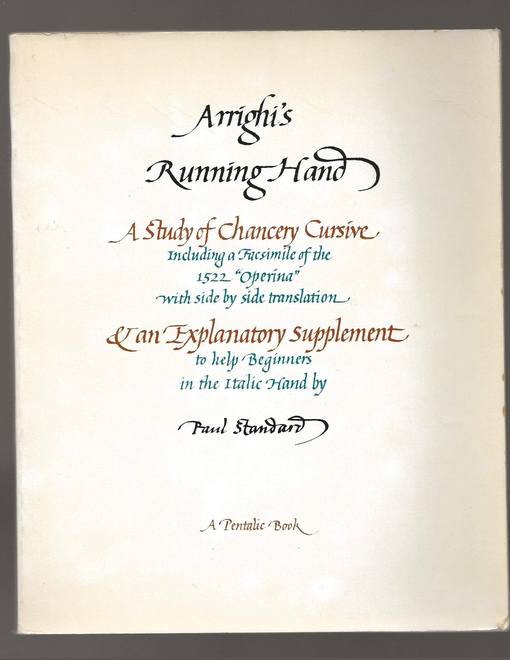Arrighi's Running Hand: A Study of Chancery Cursive, Including a Facsimile of the 1522 "Operina" with Side by Side Translation & an Explanatory Supplement to Help Beginners in the Italic Hand (Paperback)