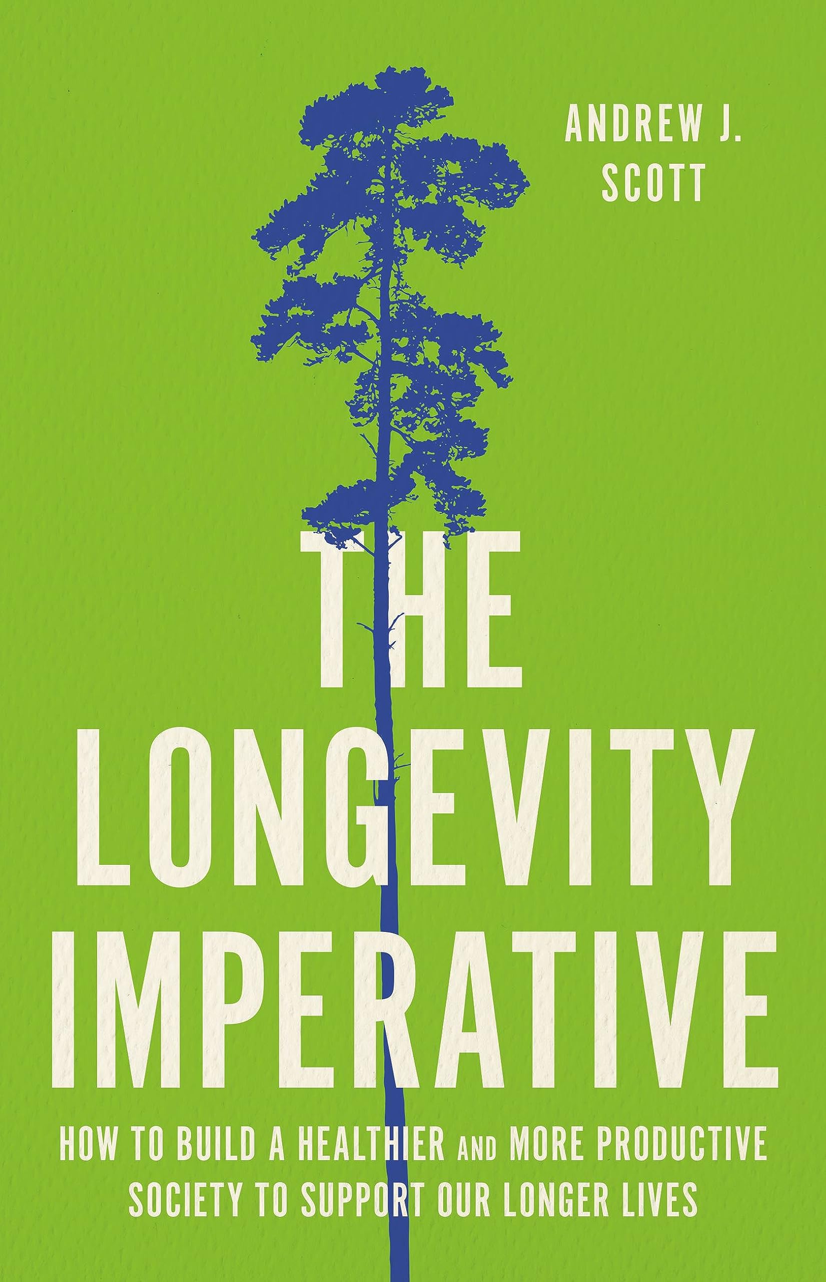 The Longevity Imperative: How to Build a Healthier and More Productive Society to Support Our Longer Lives (Kindle Edition)