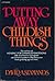 Putting Away Childish Things by Seamands David A. (1-Sep-1984) Paperback