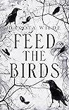 Feed The Birds: A...