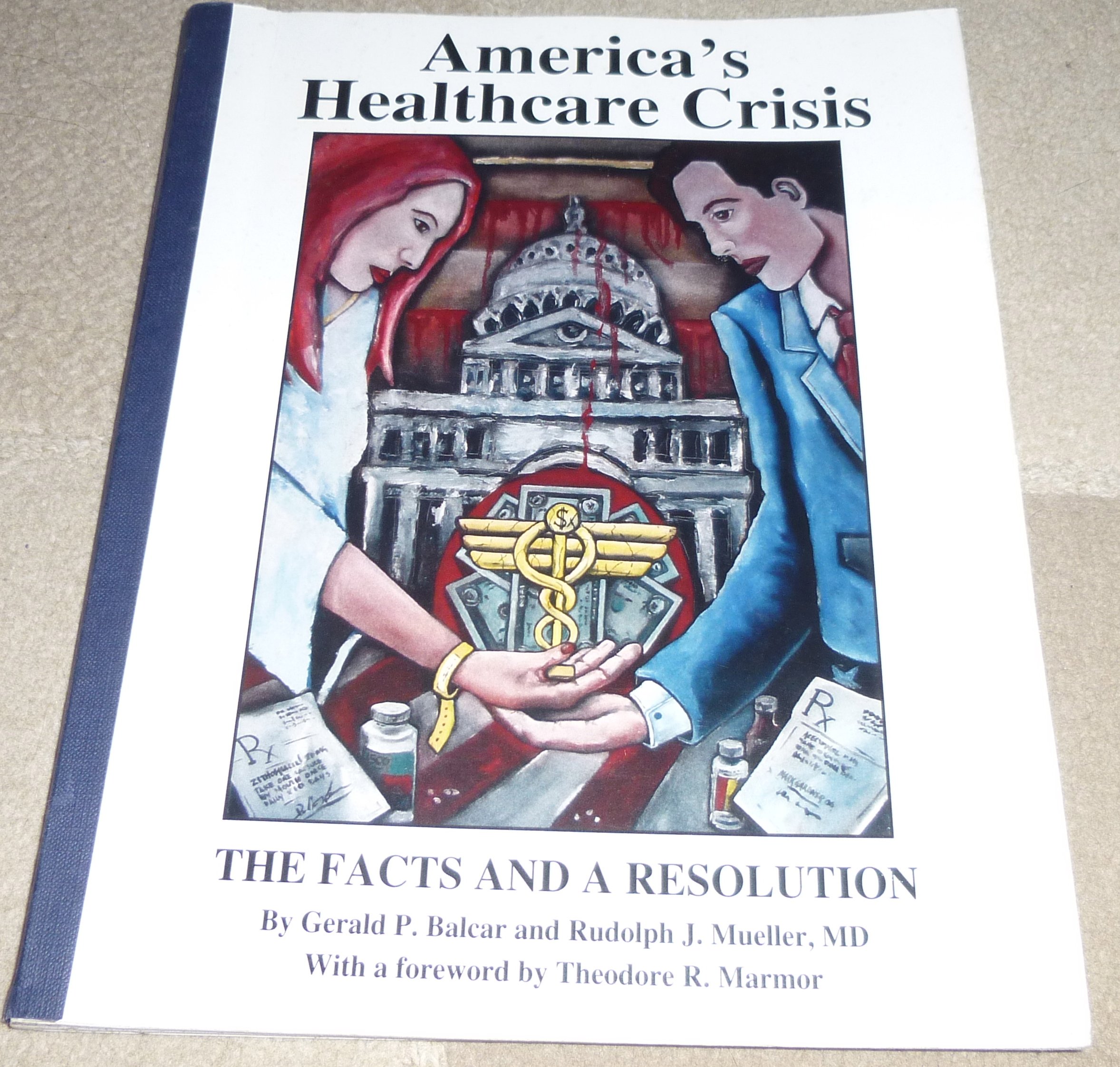 America's Healthcare Crisis: The Facts and a Resolution (Hardcover)