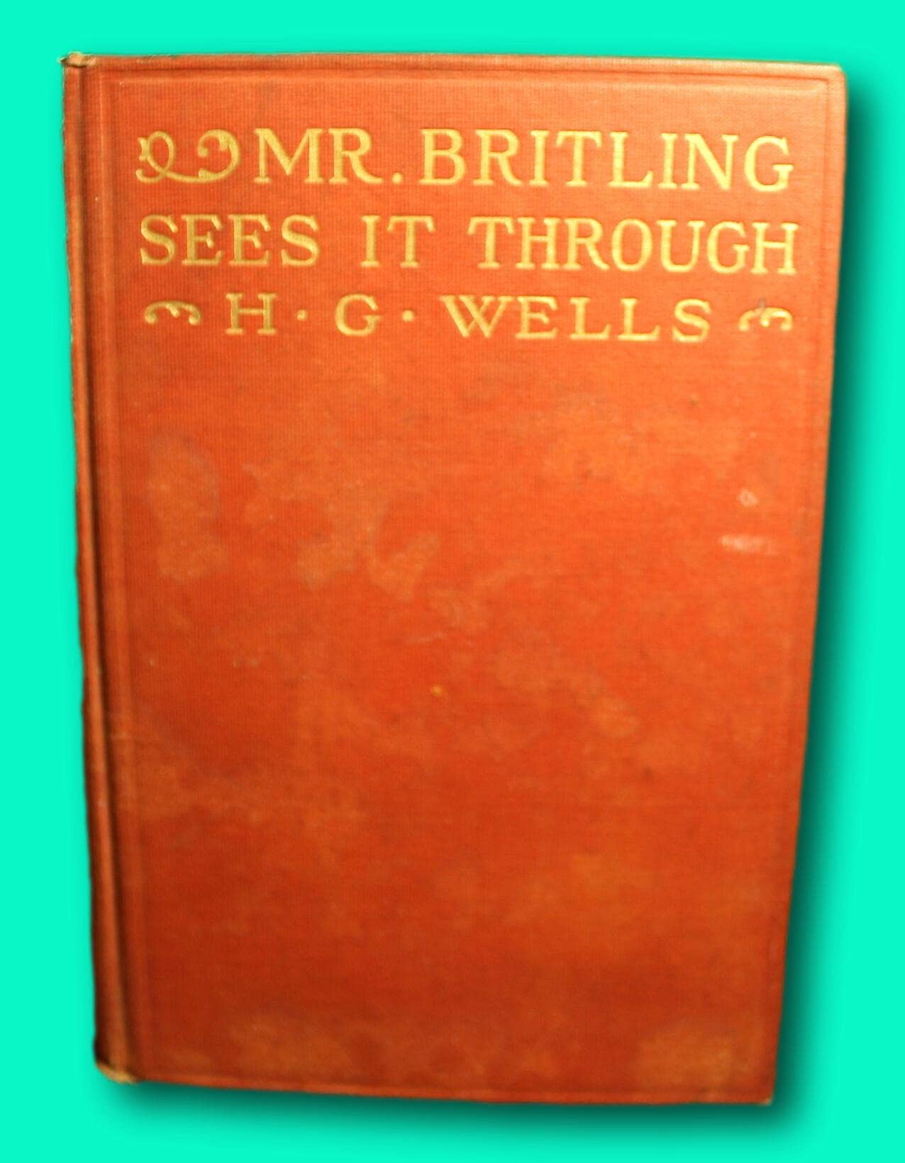 Rare H. G. Wells Mr. Britling Sees It Through 1916 1st Am Ed 1st Print WWI England [Hardcover] unknown