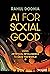 AI for Social Good: Using A...