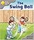 Oxford Reading Tree: Stage 1 Biff and Chip Storybooks: the Swing Ball by Hunt Roderick (2003-09-11) Paperback