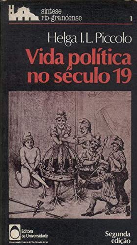 Vida política no século 19: Da descolonização ao movimento republicano (Síntese rio-grandense) (Portuguese Edition)