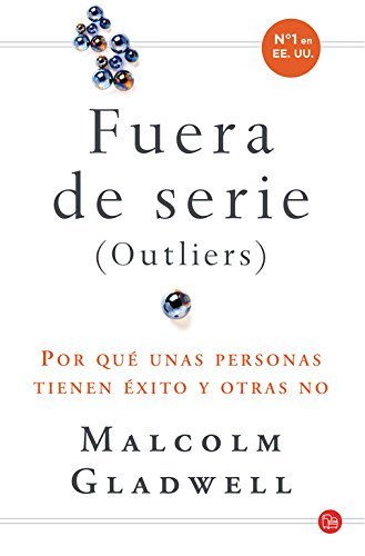 Fuera de Serie (Outliers): Por Que Unas Personas Tienen Exito y Otras No by Gladwell, Malcolm (2011) Paperback