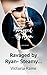Ravaged by Ryan- Steamy Con...