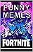 Fortnite Universe by Tim Smashwood-Memes