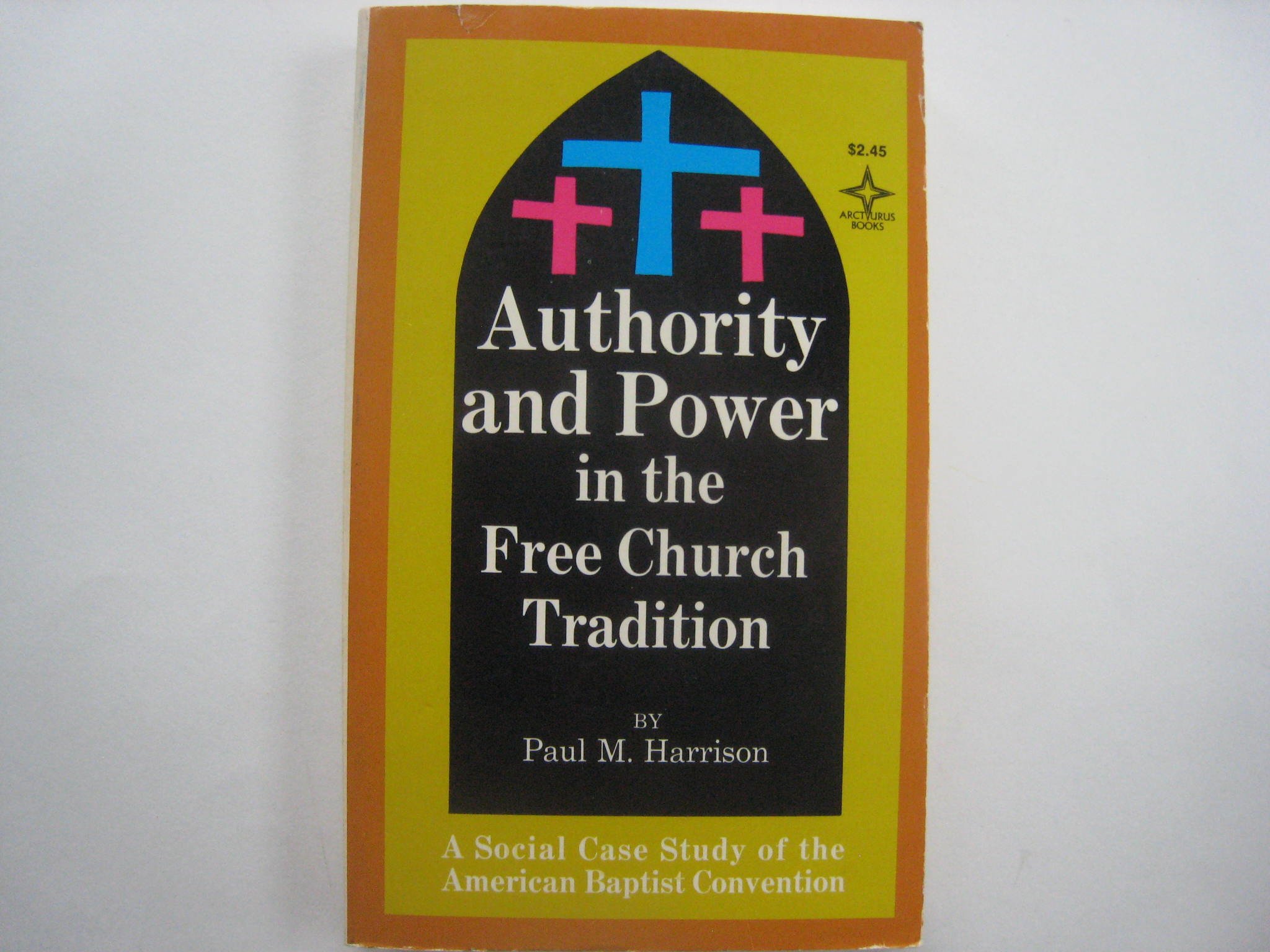 Authority and Power in the Free Church Tradition: A Social Case Study of the American Baptist Convention (Paperback)