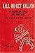 KILL OR GET KILLED Manhandling Techniques for Police and the Military