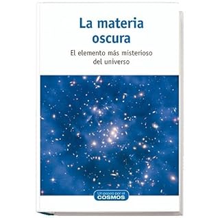La Materia Oscura - El Elemento Mas Misterioso del Universo