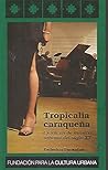 Tropicalia Caraqueña. Crónicas De Música Urbana del Siglo XX by Federico Pacanins