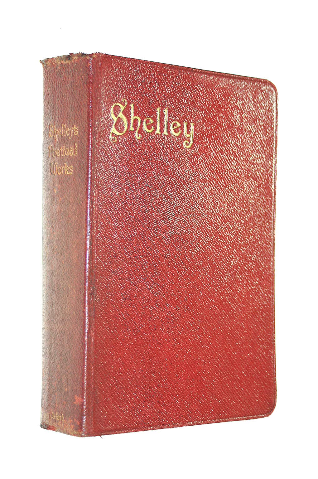 Complete Poetical Works of Percy Bysshe Shelley, Including Material Never Before Printed in Any Edition of the Poems,