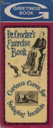 Dr. Crocker's Exercise Book: Curious Cures for Swinging Invalids (Hardcover)