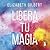 Libera tu magia by Elizabeth Gilbert