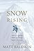 Snow Rising by Matt Baldwin (2010-08-04)