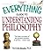 The Everything Guide to Understanding Philosophy: Understand the basic concepts of the greatest thinkers of all time by Shouler, Kenneth(July 1, 2008) Paperback