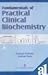 Fundamentals of Practical Clinical Biochemistry