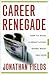 Career Renegade Publisher: ...