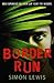 [(The Border Run)] [By (author) Simon Lewis] published on (April, 2012)