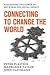 Connecting to Change the World : Harnessing the Power of Networks for Social Impact (Hardcover)--by Peter Plastrik [2014 Edition]