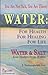 Water : For Health for Healing for Life; Your Not Sick, Your Thirsty; Water & Salt Your Healers from Within [Hardcover] by F. Batmanghelidj (2004-09-25)