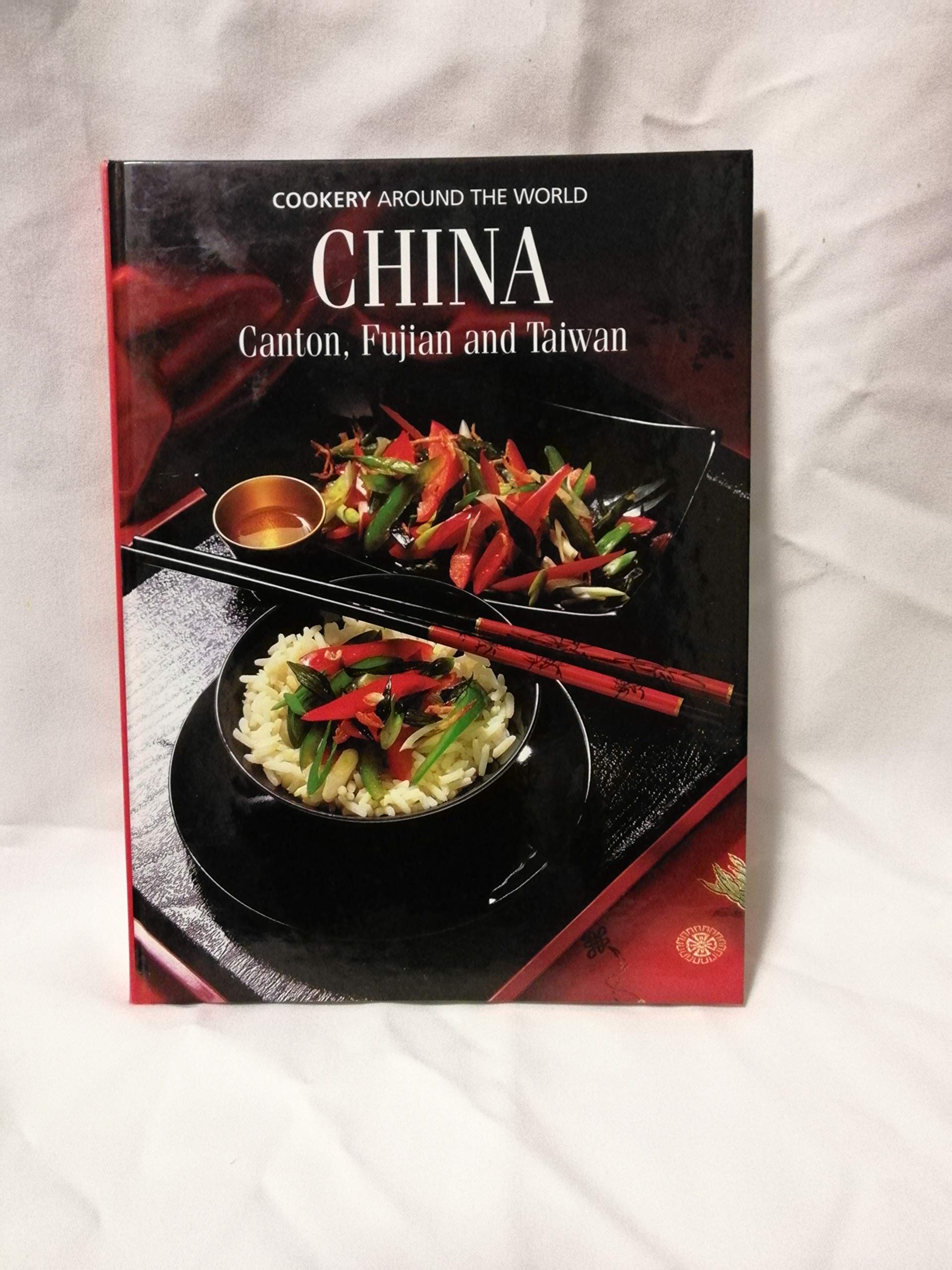 Cookery Around the World: China - Canton, Fujian and Taiwan (Cookery Around the World)