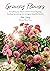 Growing Flowers: Everything You Need to Know About Planting, Tending, Harvesting and Arranging Beautiful Blooms (Gardening Book for Beginners, Flower Arranging) [Spiral-bound] Niki Irving