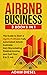 Airbnb Business: 3 books in1 The Guide to Start a Highly Profitable Fully Automated Airbnb business. Earn Skyrocketing Passive Income, and Quit Your 9 to 5 Job