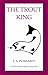 The Trout King: A Novel About Fathers and Sons by C. E. Pickhardt (2004-12-22)