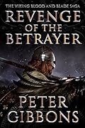 Revenge of the Betrayer (The Viking Blood and Blade Saga, #7)