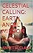 CELESTIAL CALLING: EARTH ANGEL MISSION: DESTINATION EARTH (The Earth Angel Chronicles, The Inspiring Lives, Stories and Romances of Earth Angels)