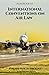 International Conventions on Air Law by Piyush Singh