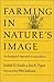 Farming in Nature's Image: An Ecological Approach to Agriculture 1st (first) Edition by Soule, Judy, Piper, Jon [1991]