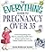 Everything Guide to Pregnancy Over 35 by Brette McWhorter Sember Everything Guide to Pregnancy Over 35 by Brette McWhorter Sember