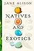 Natives and Exotics by Jane Alison (2005-05-09)