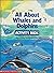 All about Whales and Dolphins Activity Book