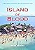 Island of Blood: A Retired ...