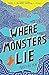 Where Monsters Lie by Polly Ho-Yen (2016-07-07)