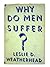 Why Do Men Suffer?