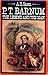P.T. Barnum: The Legend and the Man by Arthur H. Saxon (1995-04-15)