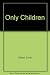 Only Children