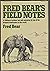 Fred Bear's Field Notes The Adventures of Fred Bear