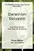 Darwinian Delusion by Miller, Russ, Dobkins, Jim (2010) Paperback