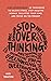 [979-8715048394] A book Stop Overthinking: 23 Techniques to Relieve Stress, Stop Negative Spirals, Declutter Your Mind, and Focus on the Present Paperback Trenton 2021