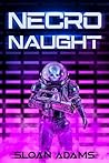 Necronaught by Sloan Adams